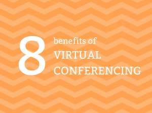 8 benefits of virtual conferencing